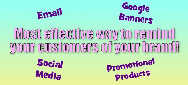 Most effective ways to remind your customers of your brand