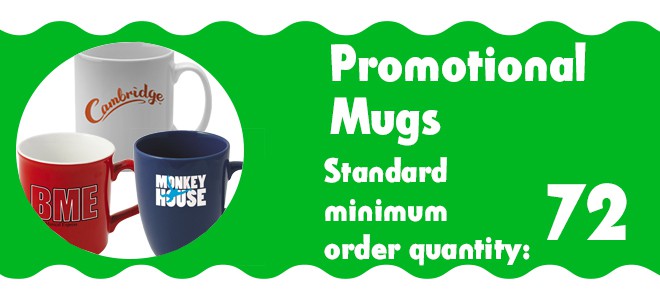 Promotional Mugs. Standard Minimum Order Quantity: 72